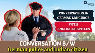 🚨 German Police 🚓 amp Indian Citizen 🧍  German Conversation  English Subtitles GermanGyan 🔴 🔴🔴 [upl. by Ettena]