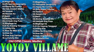 Yoyoy VillameSongs Nonstop 2024  OPM Tagalog Love Songs Of All Time 💕MagellanPhilippine Geography [upl. by Lionello101]