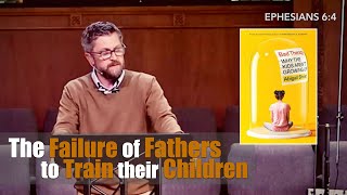 The Failure of Fathers to Train Their Children [upl. by Tammie410]