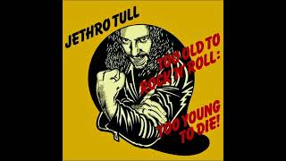 Jethro Tull  Too Old To Rock n Roll Too Young To Die  Big Dipper [upl. by Assele]