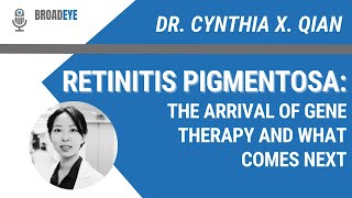 Retinitis Pigmentosa The Arrival of Gene Therapy and What Comes Next  Dr Cynthia X Qian [upl. by Popper843]