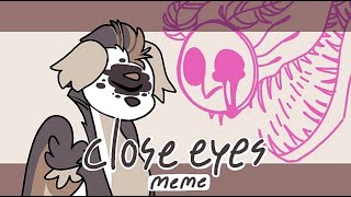 close eyes  meme [upl. by Ahsuatan519]