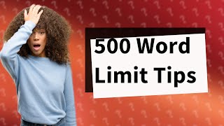 What is 500 word limit [upl. by Orms]