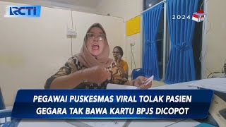 Pegawai Puskesmas Viral Tolak Pasien Gegara Tak Bawa Kartu BPJS Dicopot  SIP 2401 [upl. by Haiacim]