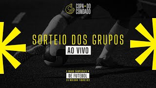 SORTEIO DOS GRUPOS DA 4ª EDIÇÃO DA COPA DO CONDADO  AO VIVO [upl. by Seema]