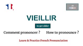 🇫🇷 How to Pronounce VIEILLIR in French Learn amp Practice French PRONUNCIATION Comment Prononcer [upl. by Bourne598]