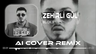 Blok3  Zehirli Gül  Aı Cover Remix [upl. by Domel]