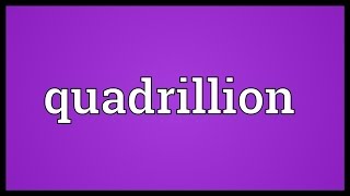 Quadrillion Meaning [upl. by Perzan883]