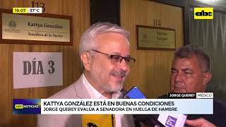 Kattya González está en buenas condiciones Jorge Querey evalúa a senadora en huelga de hambre [upl. by Salahcin609]