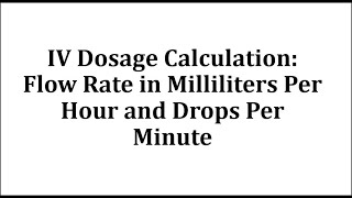 Ex 1 IV Dosage Calculation  Flow Rate in Milliliters Per Hour and Drops Per Minute [upl. by Lennard]