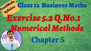 TN New Syllabus Class 12 Business Maths Chapter 5 Exercise 52 QNo1 Numerical Methods Chapter 5 [upl. by Yadahs]