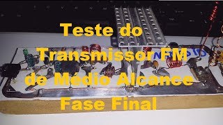 Transmissor FM de Médio Alcance Fase Final e Teste [upl. by Etteb]