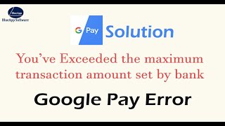 Solution of Google Pay Error quotYou have exceeded the maximum transaction amount set by your bankquot [upl. by Walley741]