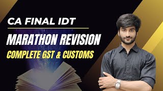 CACMA Final IDT Marathon  Complete GST amp Customs Revision  May24  CA Akshansh Garg [upl. by Gebhardt]