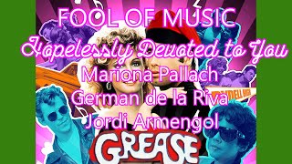 Grease FOOL OF MUSIC  Hopelessly Devoted to You Mariona Pallach German de la Riva Jordi Armengol [upl. by Nessim62]