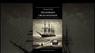 17 de agosto de 1858 TELEGRAFO CRUZA OCEANOSdatoshistoricos shortvideo [upl. by Aylmar]