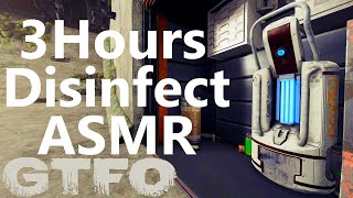 GTFO 3 Hours Disinfect ASMR [upl. by Nikolia]