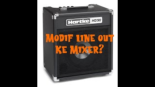 HARTKE HD50 bass combo amp modifikasi output ke mixer [upl. by Anialram6]