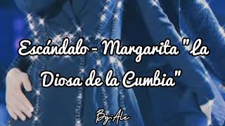 Escándalo  Margarita quotLa Diosa de la Cumbiaquot Letra [upl. by Guthry]