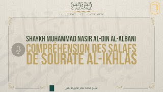 COMPRÉHENSION DES SALAFS DE SOURATE ALIKHLAS  Shaykh Muhammad Nasir AlDin AlAlbani [upl. by Aicital]