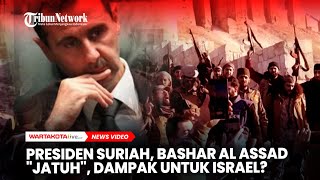 Presiden Suriah Bashar al Assad quotJatuhquot Ini Dampak Untuk Israel [upl. by Sugden]