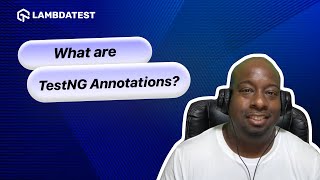 What are TestNG Annotations  LambdaTest [upl. by Lucilla]