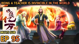 Being a Teacher is Invincible in the World Ep 95 Multi Sub 1080p [upl. by Lello]