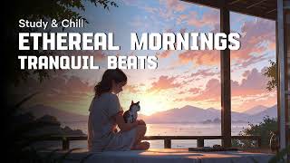 Ethereal Mornings Tranquil Lofi Beats for a Peaceful Start [upl. by Arhat]