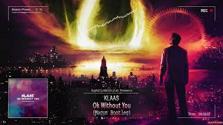 Klaas  Ok Without You Magun Bootleg Free Release [upl. by Libb]