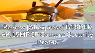 Review Aliexpress BESDER 6K 15MP IP Camera Security Protection Outdoor IR 100M WiFi Camera 10X Zo [upl. by Orimisac]