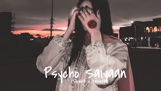 Psycho saiyaan sloweb  reverb [upl. by Deedee]