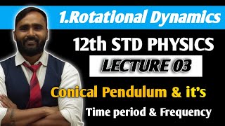 12th PHYSICS  ROTATIONAL DYNAMICS  LECTURE 03  CONICAL PENDULUM amp ITS TIME PERIOD AND FREQUENCY [upl. by Borries]