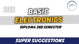 Basic Electronics super suggestions I Diploma 2nd semester I PapelEduCare polytechnic suggestions [upl. by Sivek]