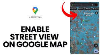 How to Use Google Maps Street View 2024 [upl. by Henryk]