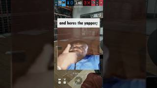 Encounter With THE YAPPER in rainbowsixsiege r6 [upl. by Mckale]