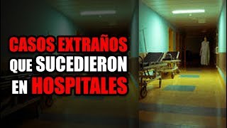 CASOS EXTRÂÑOS que SUCEDIERON en HOSPITALES [upl. by Schertz]