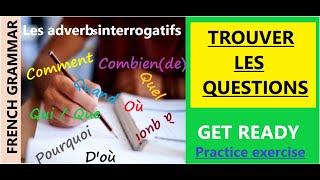 Les adverbes interrogatifs CommentQuandOùQuiPourquoi Combien de etc Trouver les questions [upl. by Ruelle]