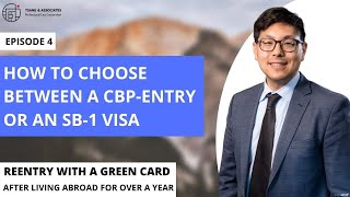 How to Choose between CBP Entry or an SB1 Visa Green Card Overseas Over One Year Episode 4 [upl. by Ylrebmyk222]