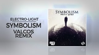 ElectroLight  Symbolism Valcos Remix [upl. by Cyndy]