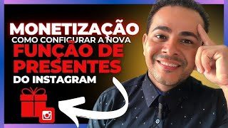 MONETIZAÃ‡ÃƒO DA FERRAMENTA DE PRESENTES DO INSTAGRAM COMO CONFIGURAR DE MANEIRA CORRETA [upl. by Aihsila]