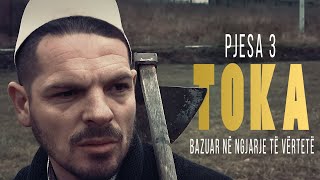 TOKA  Film i bazuar në ngjarje të vërteta PJESA 3 [upl. by Rezeile345]