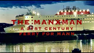 THE MANXMAN A 21ST CENTURY FERRY FOR MANN [upl. by Cinimod41]