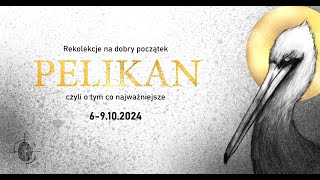 PELIKAN  rekolekcje na dobry początek 24 [upl. by Benny]