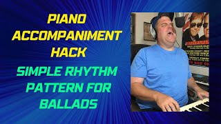 Piano Accompaniment Hack Simple BALLAD Rhythm Pattern [upl. by Attelocin401]