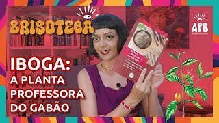 Conheça a Iboga psicodélico de uso tradicional no Gabão [upl. by Oiciruam]