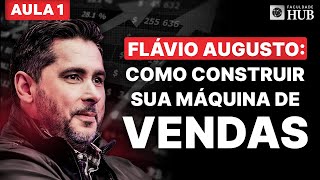 O MÉTODO FLÁVIO AUGUSTO PARA VOCÊ CRIAR SUA MÁQUINA DE VENDAS – AULA 1 [upl. by Laenahtan]