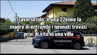 Traversetolo è una 22enne la madre di entrambi i neonati trovati privi di vita in una villa [upl. by Fujio]