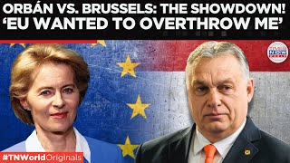 Viktor Orbán Exposes the EUs Covert Plot to Overthrow Hungarys Government  Times Now World [upl. by Gianna]