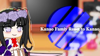 ꗄ꙰♟ꦿ Kanao Family React to Kanao [upl. by Robins18]