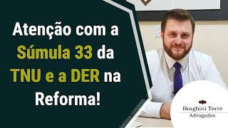 Atenção com a Súmula 33 da TNU e a DER na Reforma [upl. by Teevens]